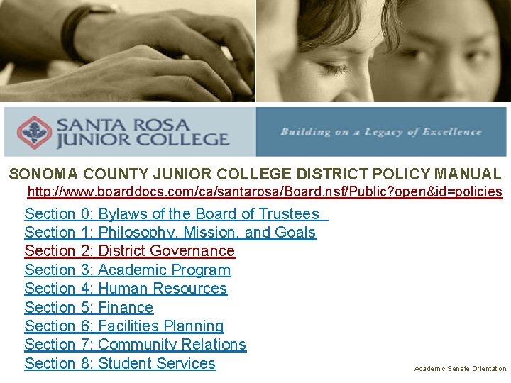 SONOMA COUNTY JUNIOR COLLEGE DISTRICT POLICY MANUAL http: //www. boarddocs. com/ca/santarosa/Board. nsf/Public? open&id=policies Section