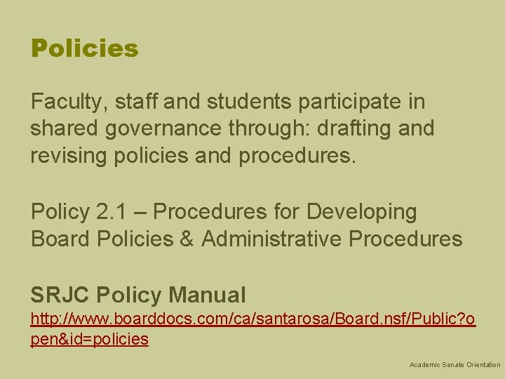 Policies Faculty, staff and students participate in shared governance through: drafting and revising policies