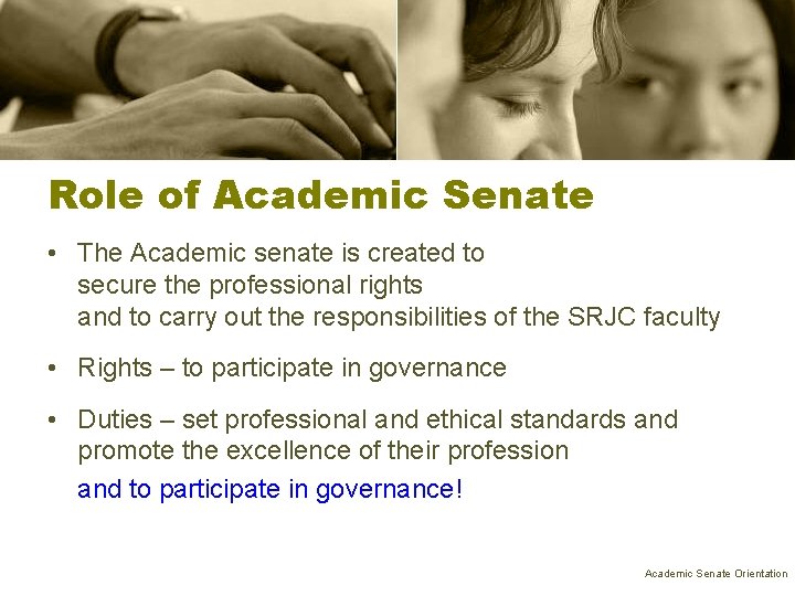Role of Academic Senate • The Academic senate is created to secure the professional