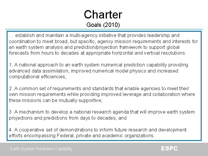 Charter Goals (2010) … establish and maintain a multi-agency initiative that provides leadership and