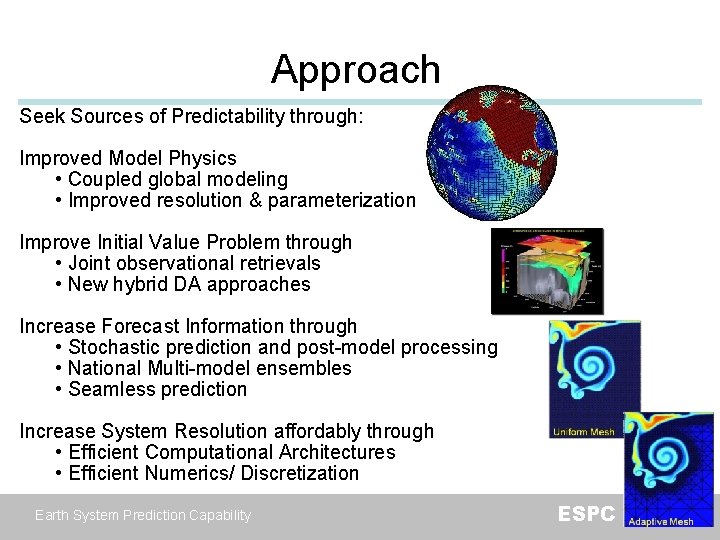Approach Seek Sources of Predictability through: Improved Model Physics • Coupled global modeling •