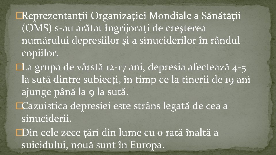 �Reprezentanţii Organizaţiei Mondiale a Sănătăţii (OMS) s-au arătat îngrijoraţi de creşterea numărului depresiilor şi