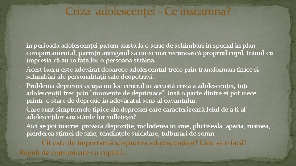 Criza adolescenței - Ce inseamna? - în perioada adolescenței putem asista la o serie