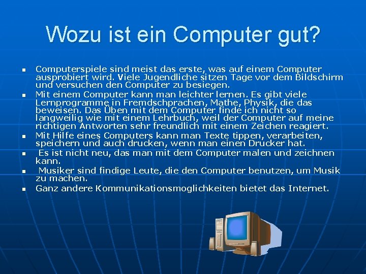 Wozu ist ein Computer gut? n n n Computerspiele sind meist das erste, was