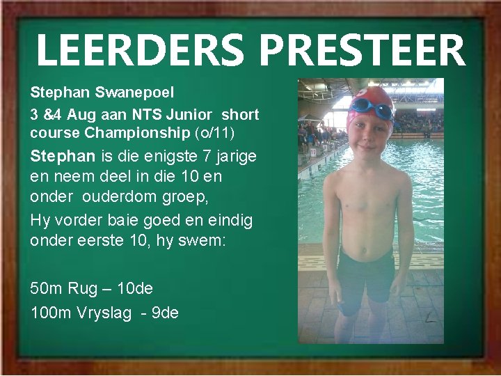 LEERDERS PRESTEER Stephan Swanepoel 3 &4 Aug aan NTS Junior short course Championship (o/11)