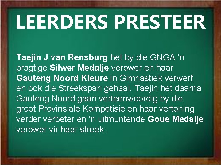 LEERDERS PRESTEER Taejin J van Rensburg het by die GNGA ‘n pragtige Silwer Medalje