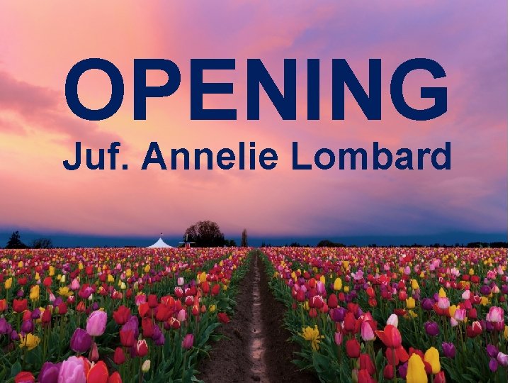 OPENING Juf. Annelie Lombard 