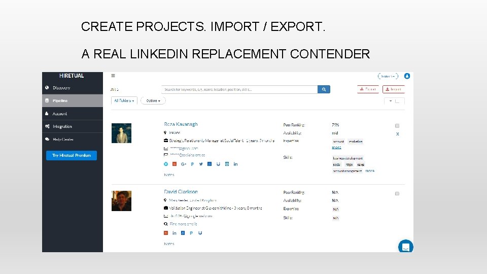 CREATE PROJECTS. IMPORT / EXPORT. A REAL LINKEDIN REPLACEMENT CONTENDER 