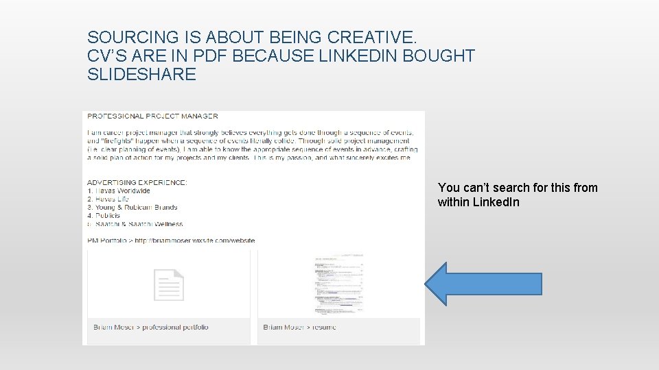 SOURCING IS ABOUT BEING CREATIVE. CV’S ARE IN PDF BECAUSE LINKEDIN BOUGHT SLIDESHARE You