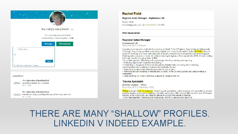 THERE ARE MANY “SHALLOW” PROFILES. LINKEDIN V INDEED EXAMPLE. 