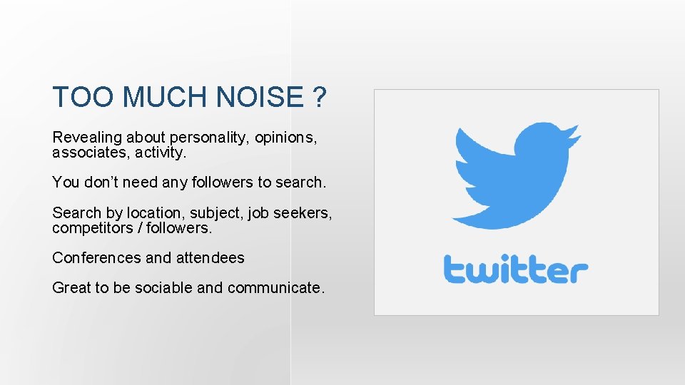 TOO MUCH NOISE ? Revealing about personality, opinions, associates, activity. You don’t need any