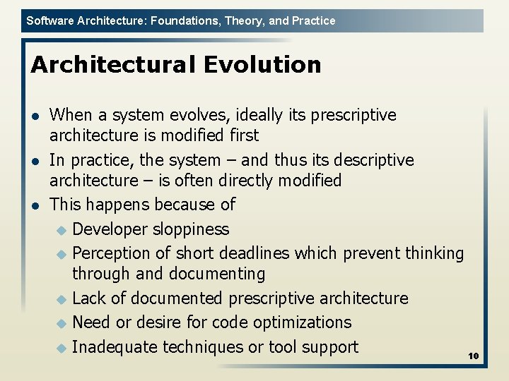 Software Architecture: Foundations, Theory, and Practice Architectural Evolution l l l When a system