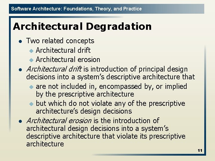 Software Architecture: Foundations, Theory, and Practice Architectural Degradation l l l Two related concepts