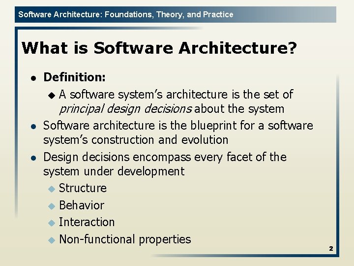 Software Architecture: Foundations, Theory, and Practice What is Software Architecture? l l l Definition: