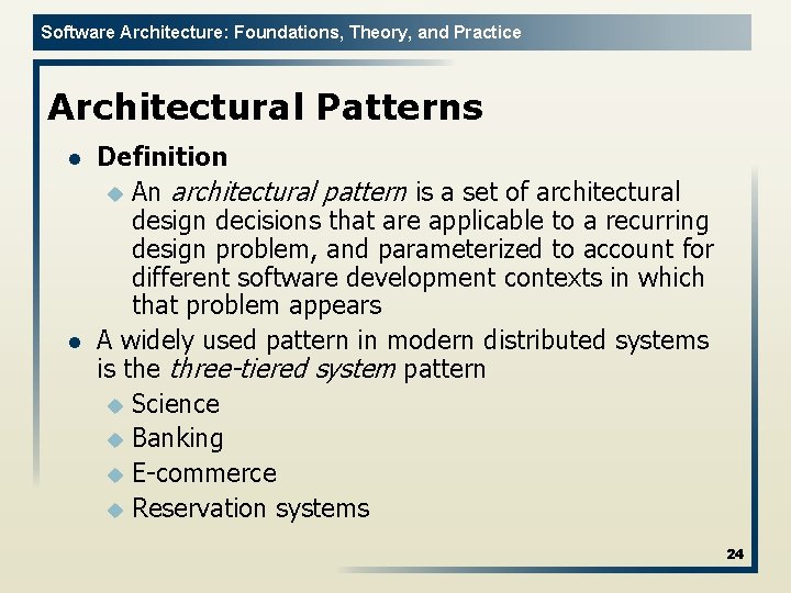 Software Architecture: Foundations, Theory, and Practice Architectural Patterns l l Definition u An architectural