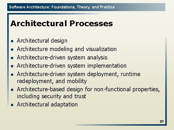 Software Architecture: Foundations, Theory, and Practice Architectural Processes l l l l Architectural design