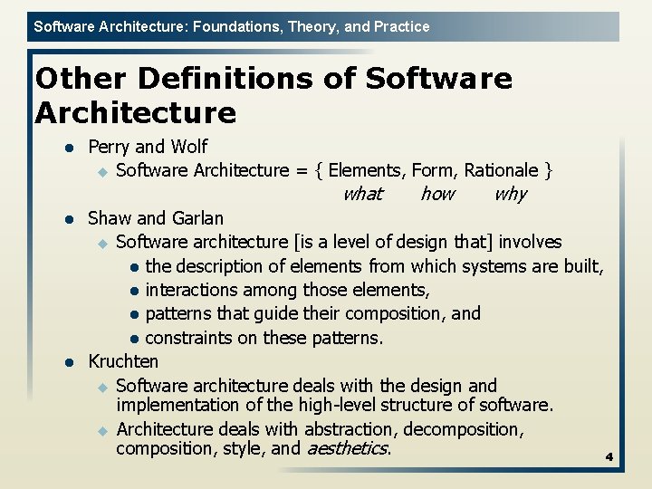 Software Architecture: Foundations, Theory, and Practice Other Definitions of Software Architecture l Perry and