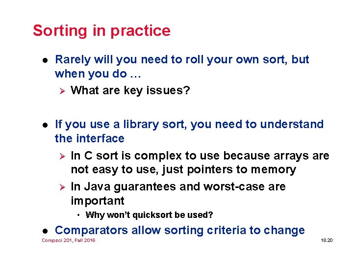 Sorting in practice l Rarely will you need to roll your own sort, but