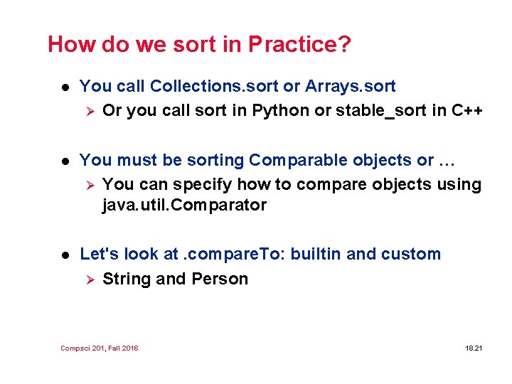 How do we sort in Practice? l You call Collections. sort or Arrays. sort