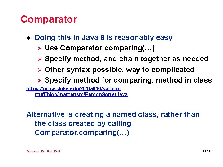 Comparator l Doing this in Java 8 is reasonably easy Ø Use Comparator. comparing(…)