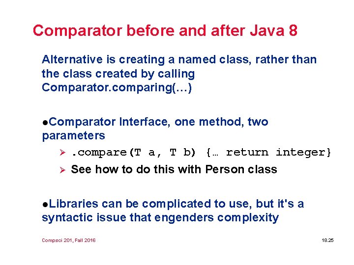 Comparator before and after Java 8 Alternative is creating a named class, rather than