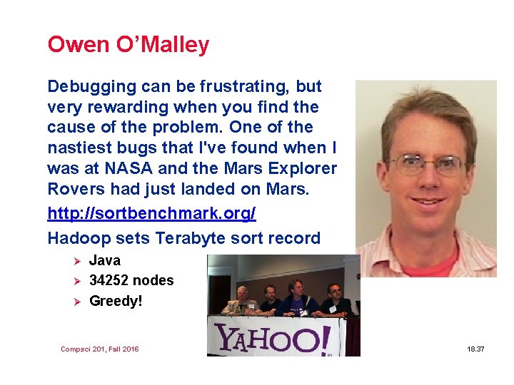 Owen O’Malley Debugging can be frustrating, but very rewarding when you find the cause
