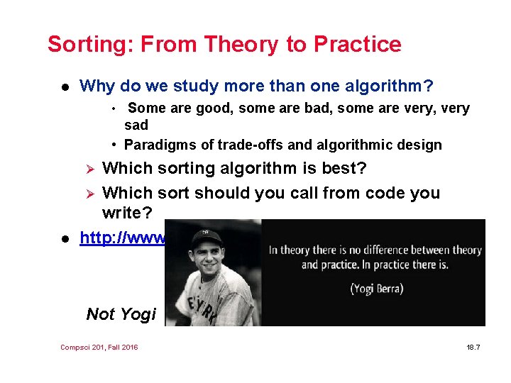 Sorting: From Theory to Practice l Why do we study more than one algorithm?