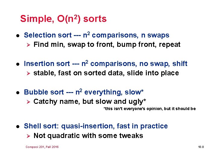 Simple, O(n 2) sorts l Selection sort --- n 2 comparisons, n swaps Ø