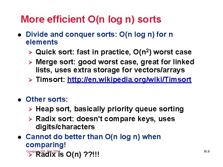 More efficient O(n log n) sorts l Divide and conquer sorts: O(n log n)