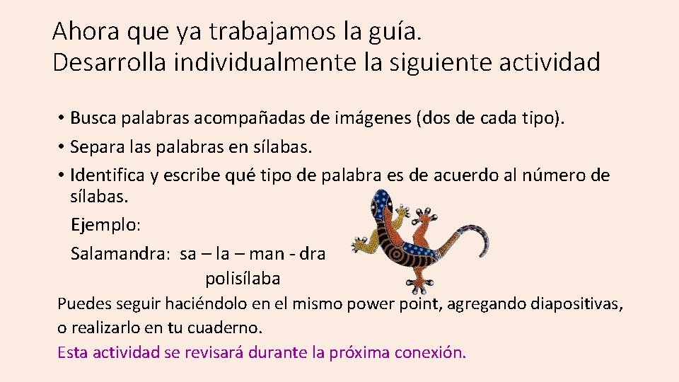 Ahora que ya trabajamos la guía. Desarrolla individualmente la siguiente actividad • Busca palabras