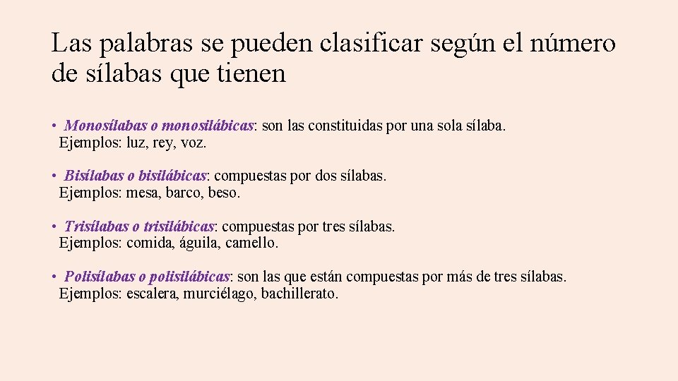Las palabras se pueden clasificar según el número de sílabas que tienen • Monosílabas