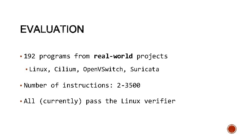  • 192 programs from real-world projects • Linux, Cilium, Open. VSwitch, Suricata •