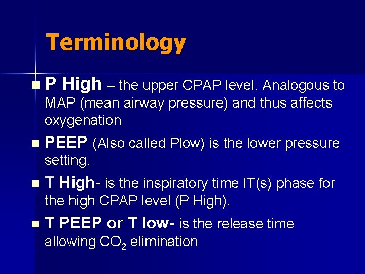 Terminology n. P High – the upper CPAP level. Analogous to MAP (mean airway