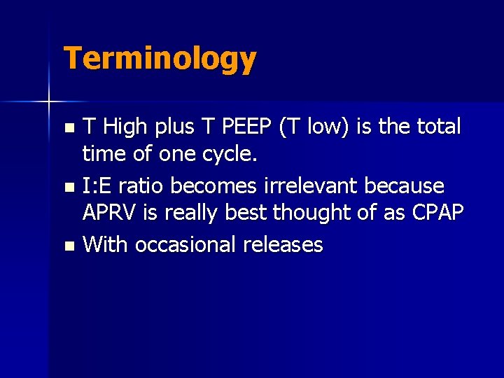 Terminology T High plus T PEEP (T low) is the total time of one