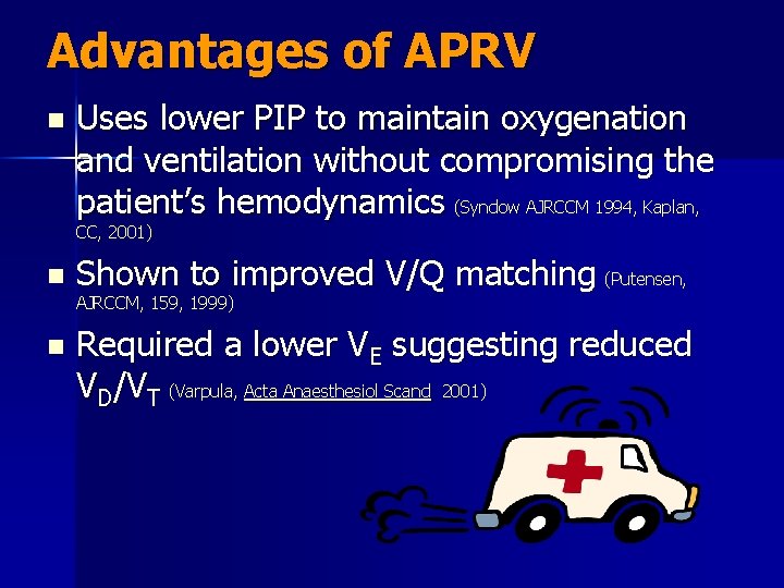 Advantages of APRV n Uses lower PIP to maintain oxygenation and ventilation without compromising