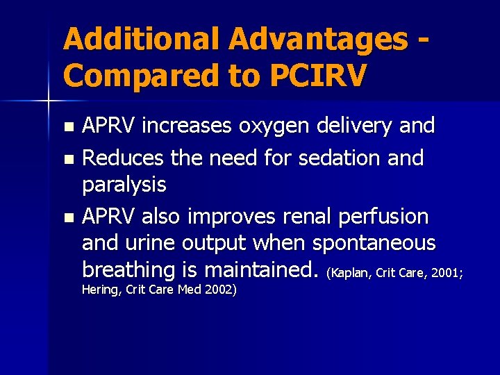 Additional Advantages Compared to PCIRV APRV increases oxygen delivery and n Reduces the need