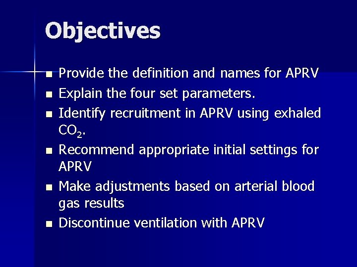 Objectives n n n Provide the definition and names for APRV Explain the four