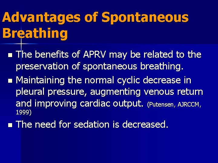 Advantages of Spontaneous Breathing The benefits of APRV may be related to the preservation