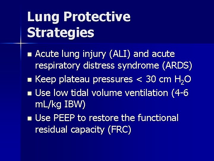 Lung Protective Strategies Acute lung injury (ALI) and acute respiratory distress syndrome (ARDS) n