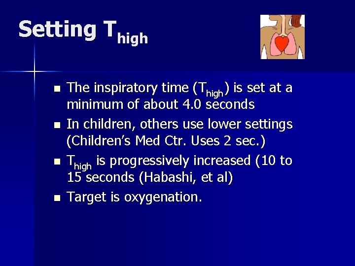 Setting Thigh n n The inspiratory time (Thigh) is set at a minimum of