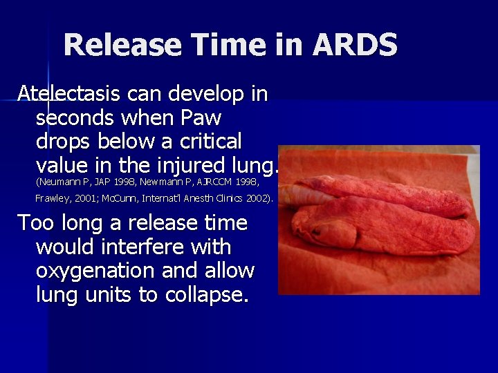 Release Time in ARDS Atelectasis can develop in seconds when Paw drops below a