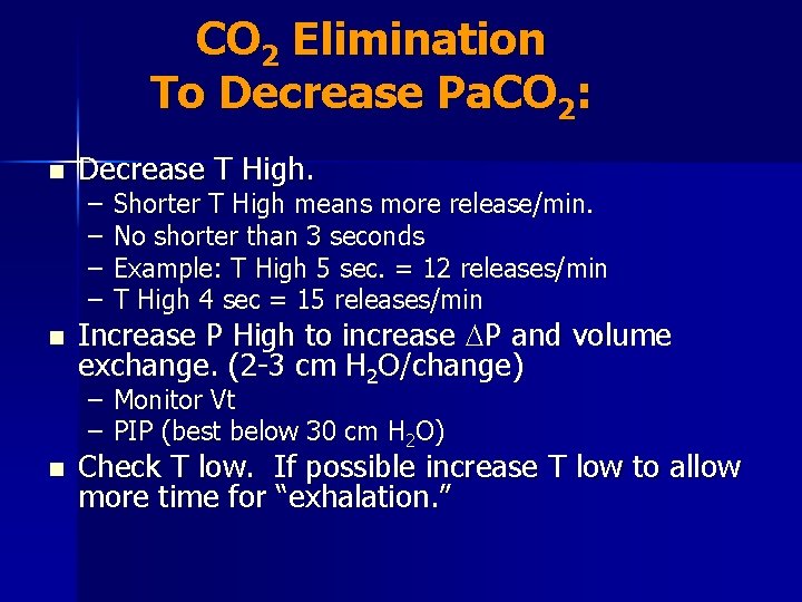 CO 2 Elimination To Decrease Pa. CO 2: n n Decrease T High. –