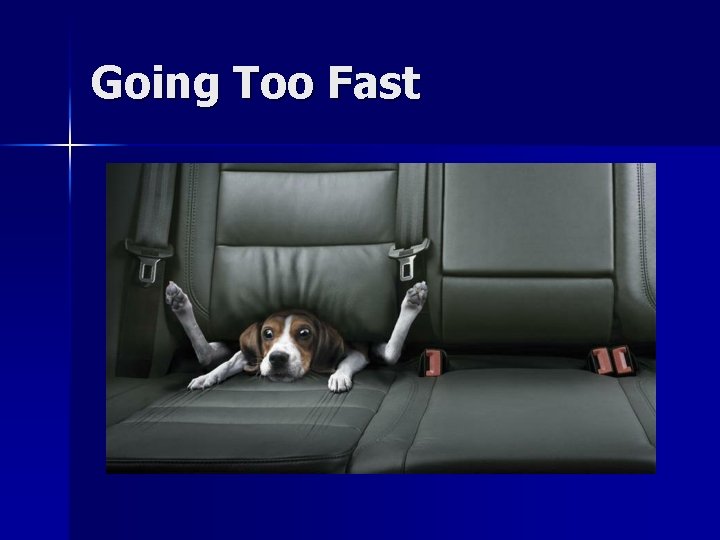 Going Too Fast 