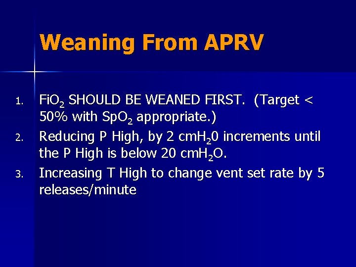 Weaning From APRV 1. 2. 3. Fi. O 2 SHOULD BE WEANED FIRST. (Target