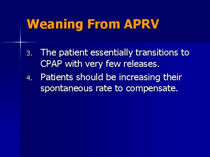 Weaning From APRV 3. 4. The patient essentially transitions to CPAP with very few