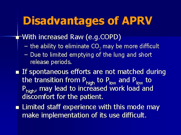 Disadvantages of APRV n With increased Raw (e. g. COPD) – the ability to