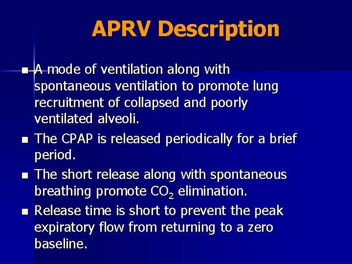 APRV Description n n A mode of ventilation along with spontaneous ventilation to promote