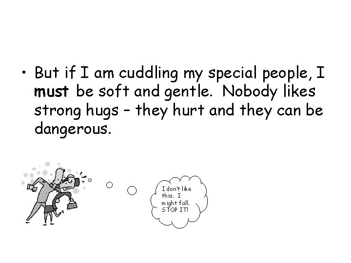  • But if I am cuddling my special people, I must be soft