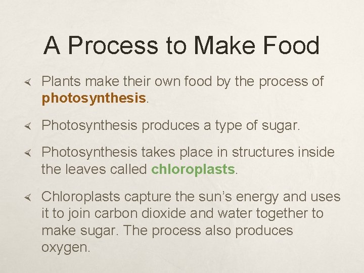 A Process to Make Food Plants make their own food by the process of