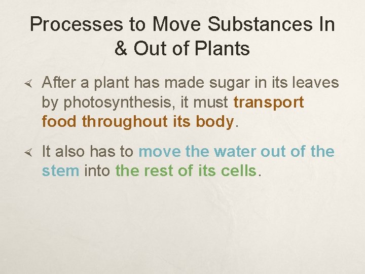 Processes to Move Substances In & Out of Plants After a plant has made